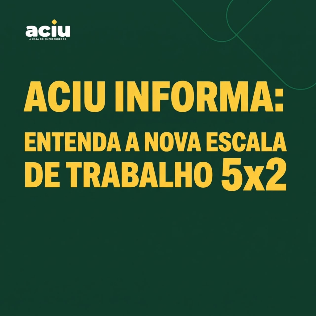 Notícia: ACIU INFORMA: ENTENDA A NOVA ESCALA DE TRABALHO 5x2